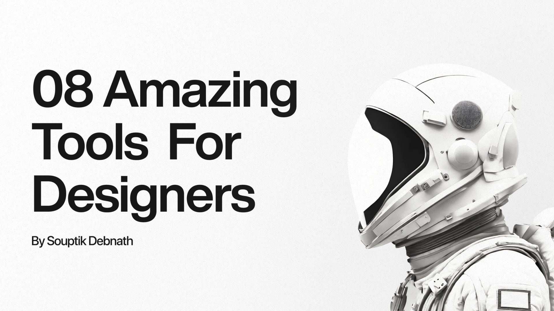 08 Amazing Tools For Designers 🤩
