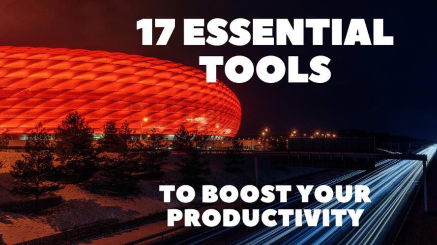 17 Essential Tools to Boost Your Productivity 🚀🔥
