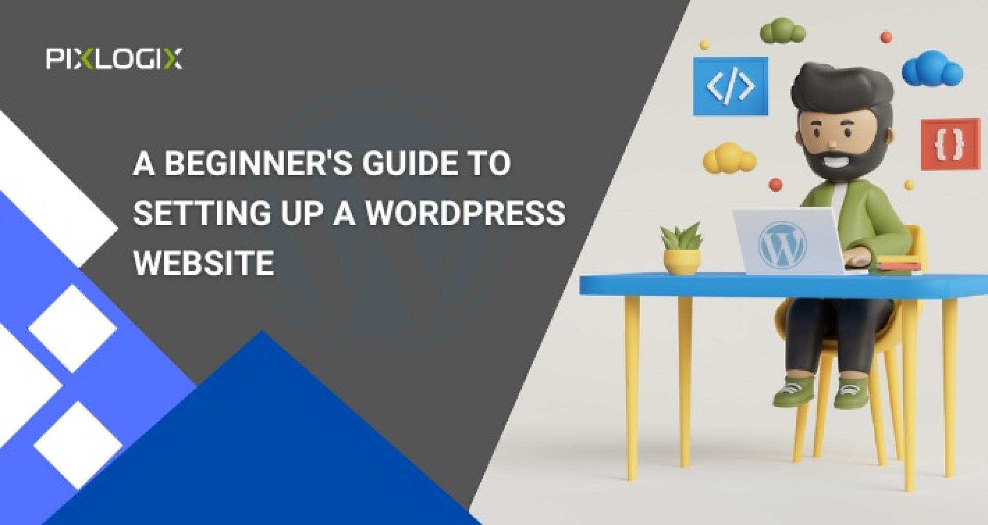 A Beginner’s Guide to Setting up a WordPress Website in 2023