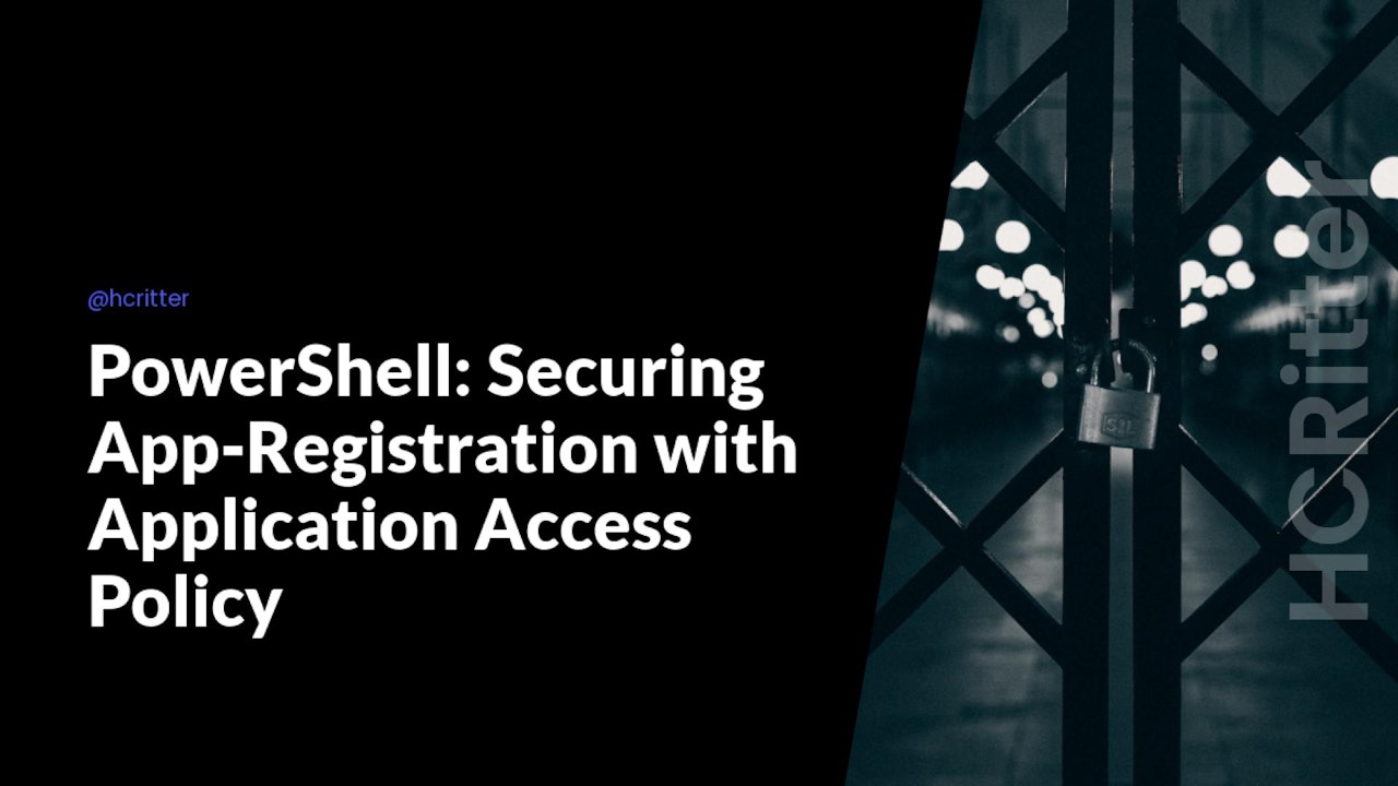 PowerShell: Securing App-Registration with Application Access Policy