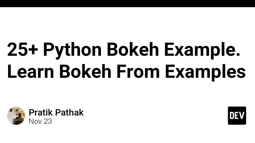 25+ Python Bokeh Example. Learn Bokeh From Examples