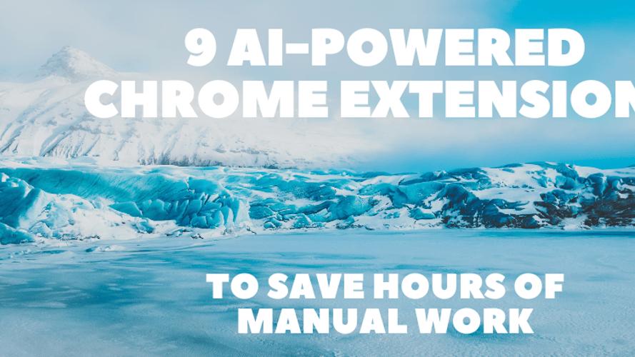 9 AI-Powered Chrome Extensions to Save Hours of Manual Work 🧙‍♂️🔥