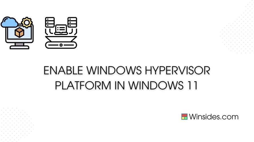 Enable Windows Hypervisor Platform in Windows 11