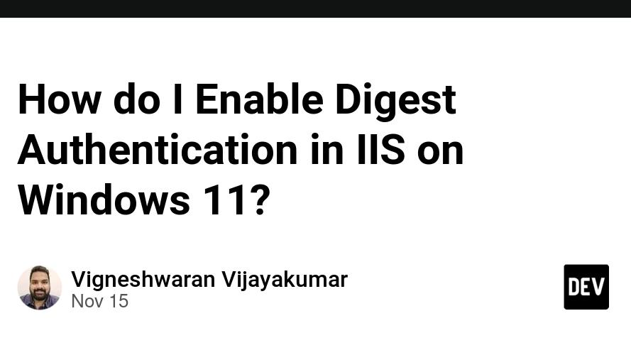 How do I Enable Digest Authentication in IIS on Windows 11?