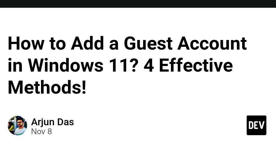 How to Add a Guest Account in Windows 11? 4 Effective Methods!