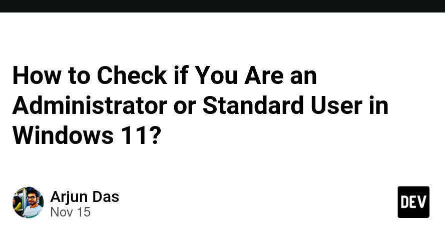 How to Check if You Are an Administrator or Standard User in Windows 11?