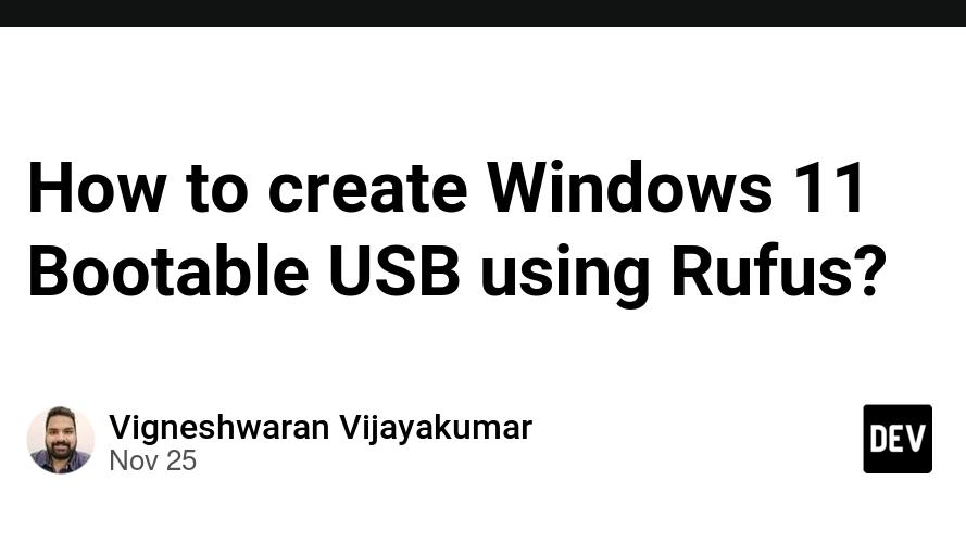 How to create Windows 11 Bootable USB using Rufus?