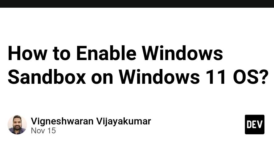 How to Enable Windows Sandbox on Windows 11 OS?