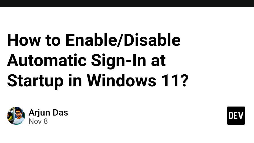 How to Enable/Disable Automatic Sign-In at Startup in Windows 11?