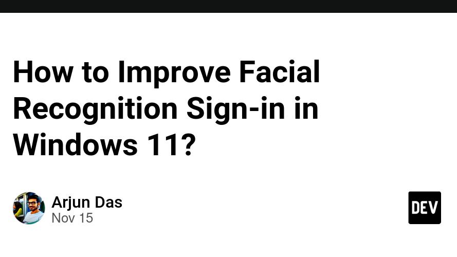 How to Improve Facial Recognition Sign-in in Windows 11?