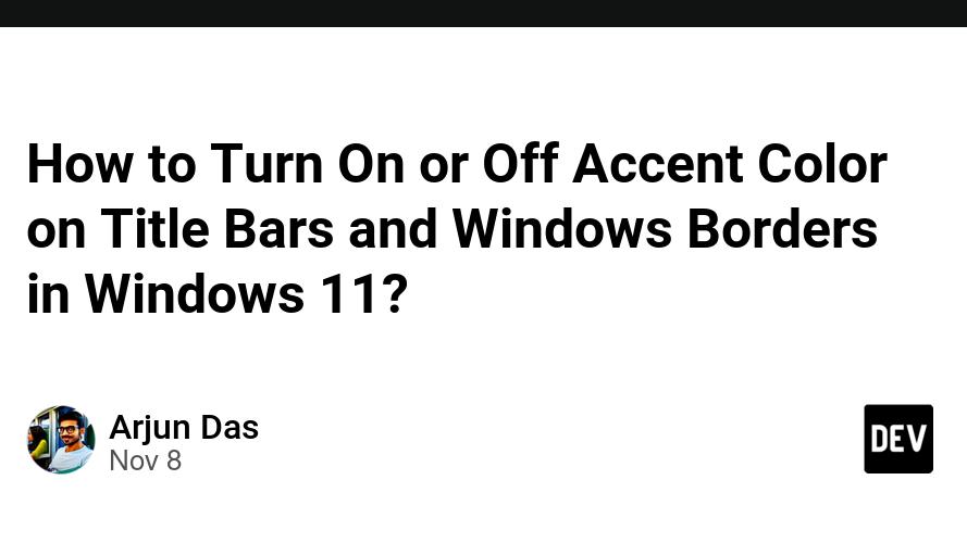 How to Turn On or Off Accent Color on Title Bars and Windows Borders in Windows 11?