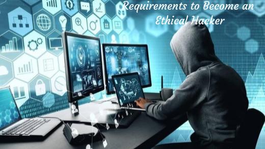 Requirements to Become an Ethical Hacker