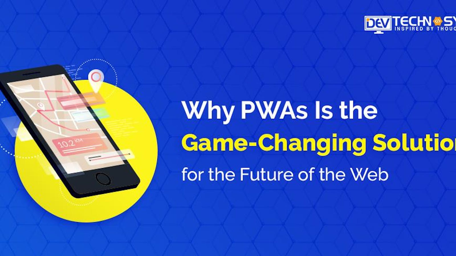 Why PWAs is the game-changing solution for the future of the web