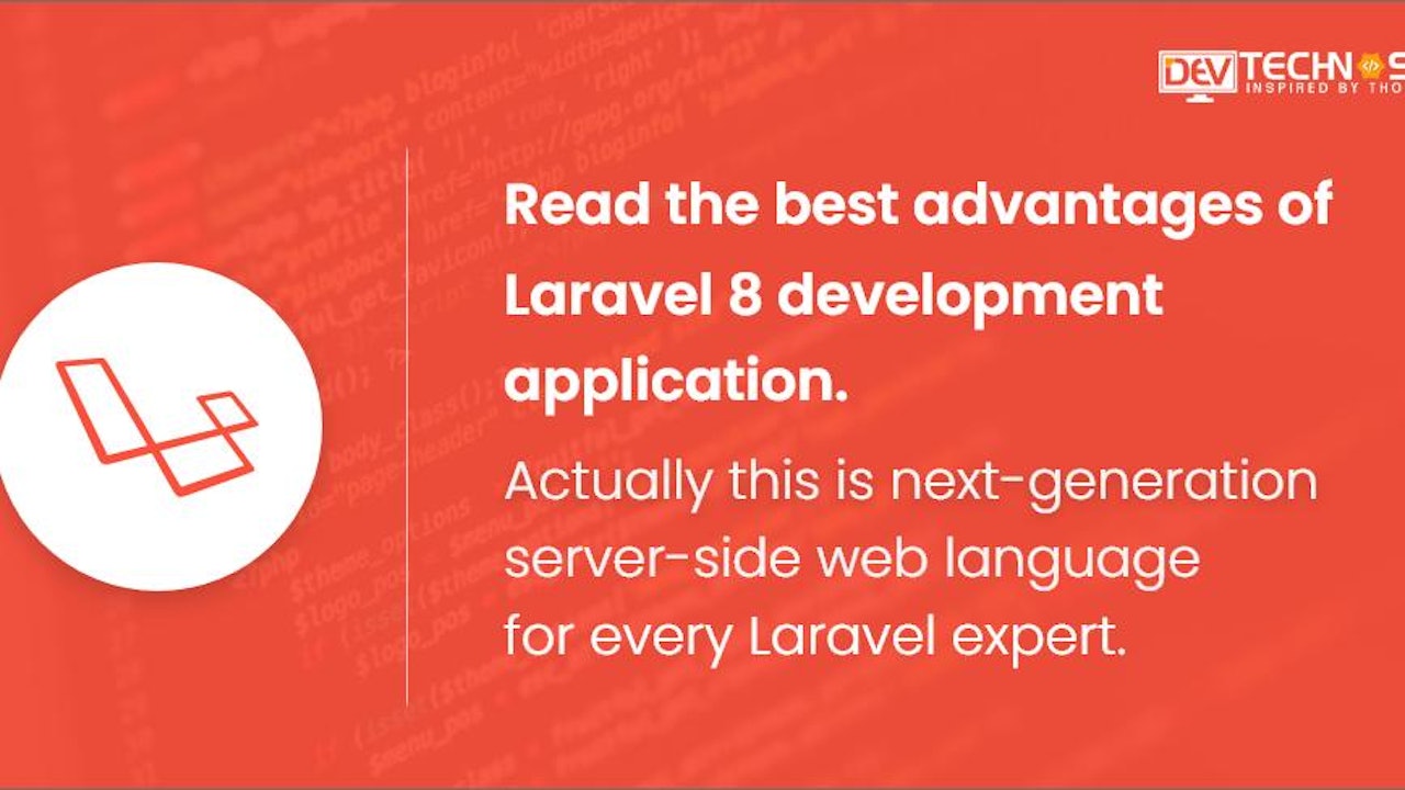 Read The Best Advantages Of The Laravel8 Development Application. Actually, This Is Next-Generation Server-Side Web Language For Every Laravel Expert