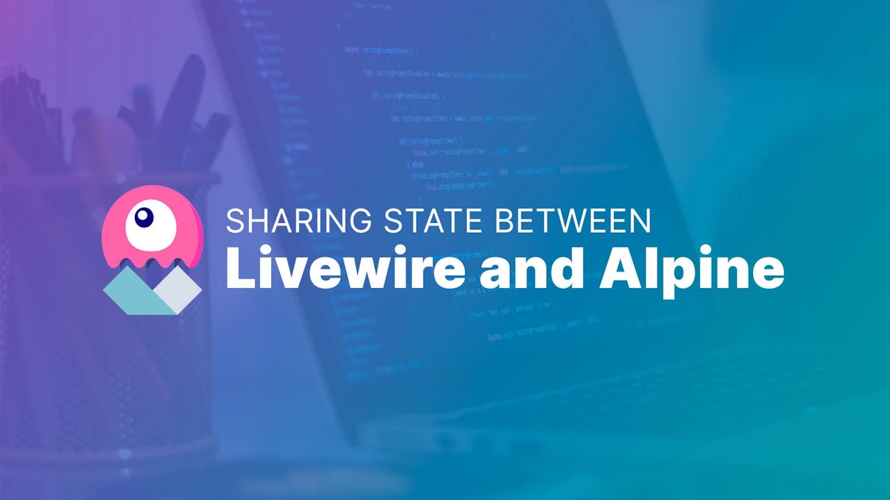 Sharing State Between Livewire & Alpine