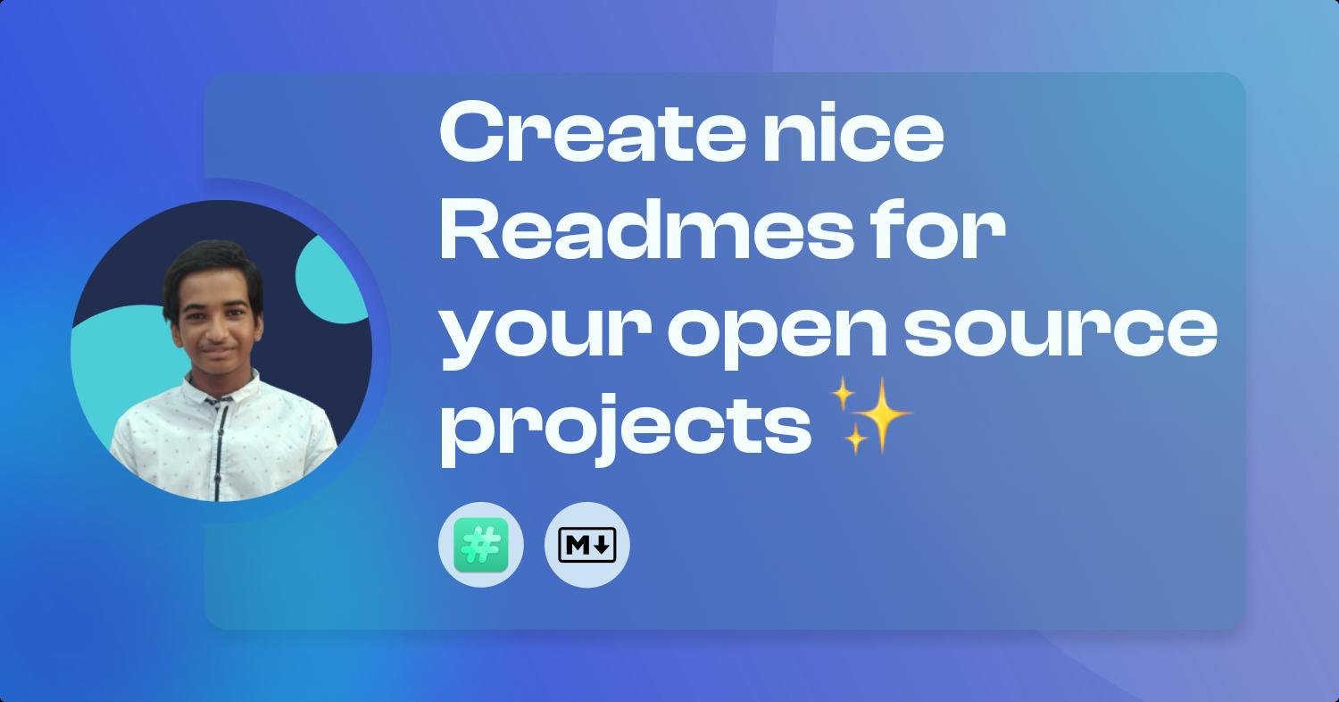 Create nice Readmes for your open source projects ✨