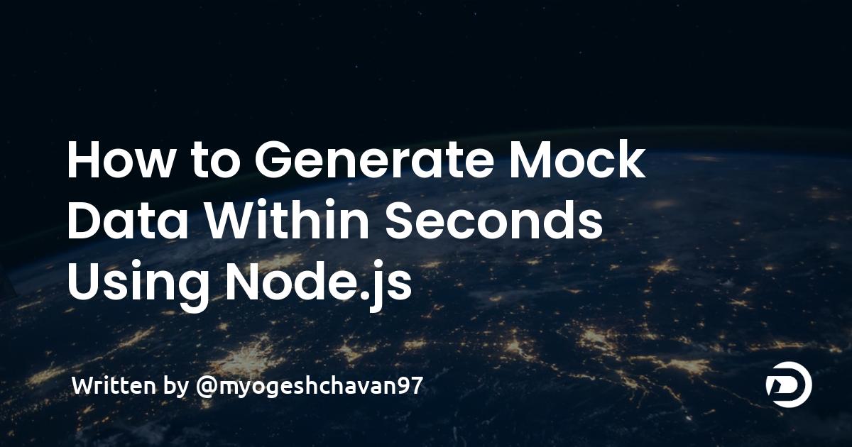 How to Generate Mock Data Within Seconds Using Node.js