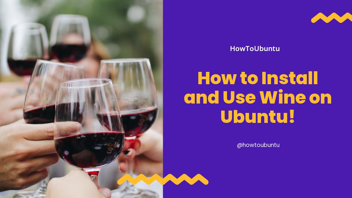 How to Install and Use Wine on Ubuntu!