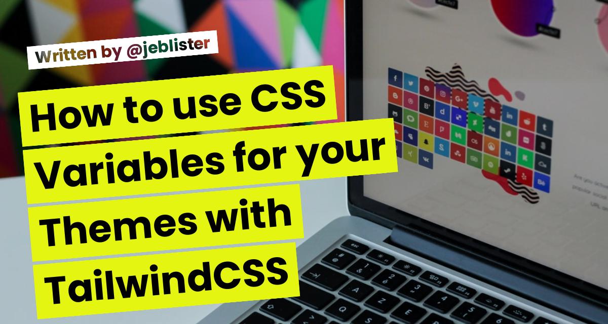 How to use  CSS Variables  for your Themes with TailwindCSS 
