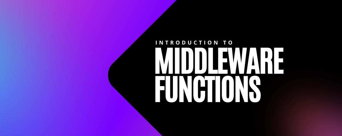 Middleware Functions