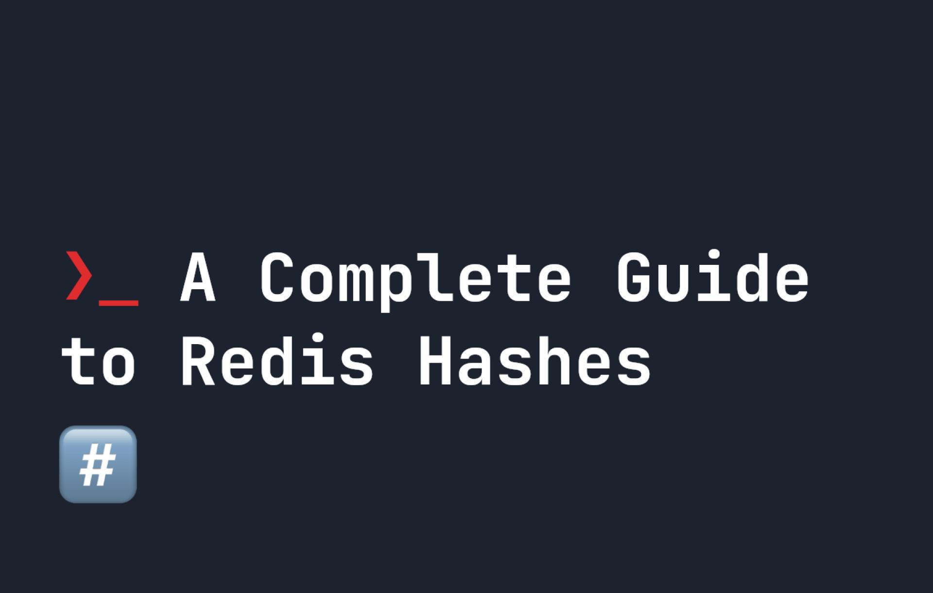 A Complete Guide to Redis Hashes