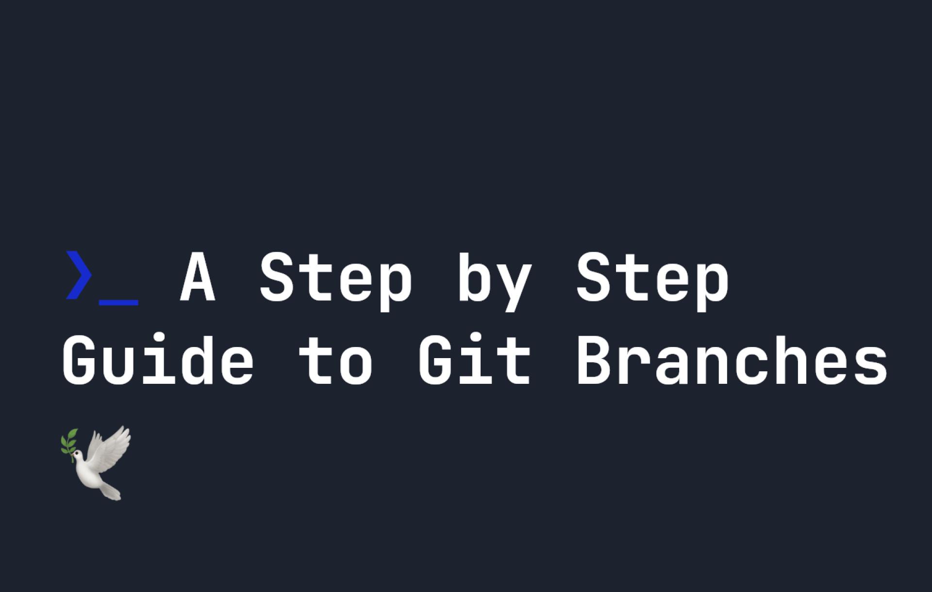 A Step by Step Guide to Git Branches