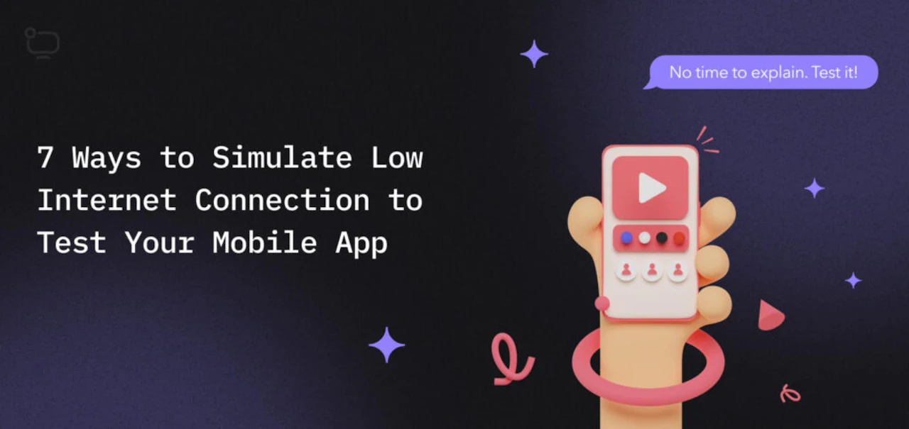  7 ways to Simulate Low Network Speed to Test Your Mobile Application