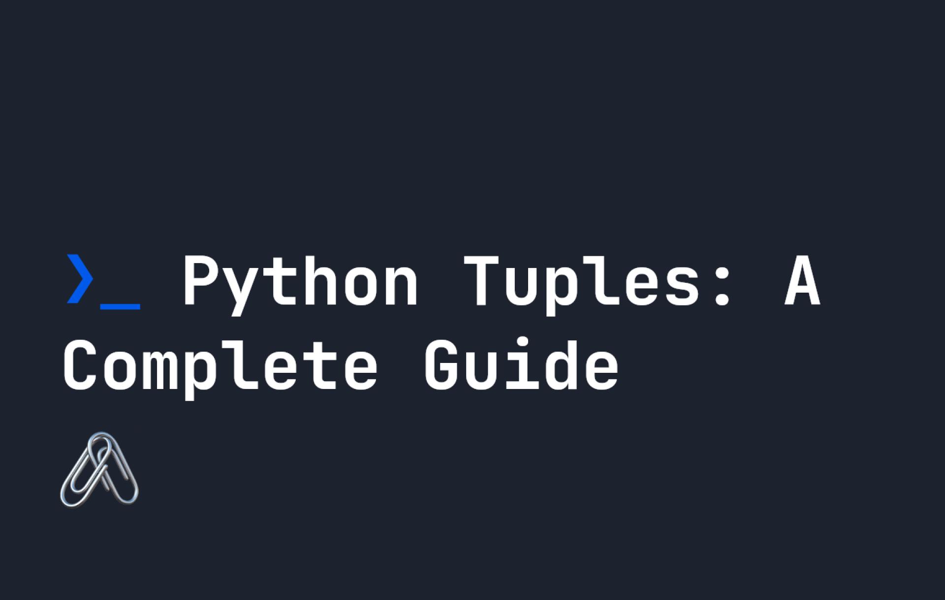 Python Tuples: A Complete Guide
