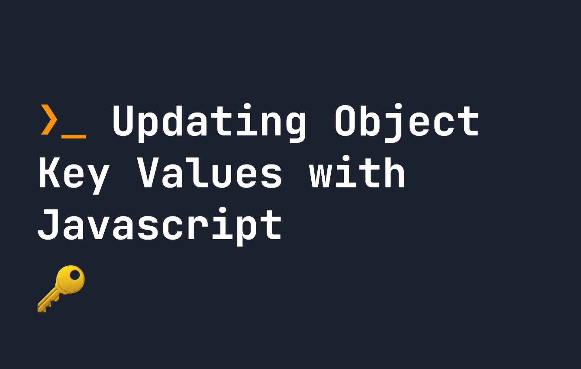 Updating Object Key Values with Javascript