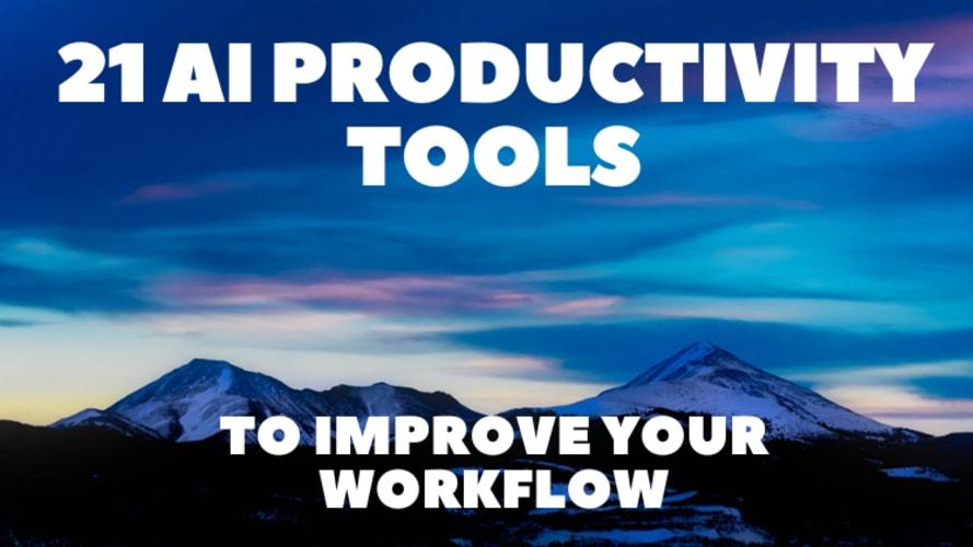 21 AI Productivity Tools to Improve Your Workflow 🔥🚀