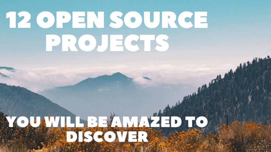 12 Open Source Projects You Will Be Amazed to Discover 🔥🧑‍💻