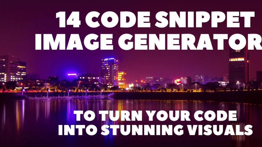 14 Code Snippet Image Generators to Turn Your Code into Stunning Visuals 😍🧑‍💻