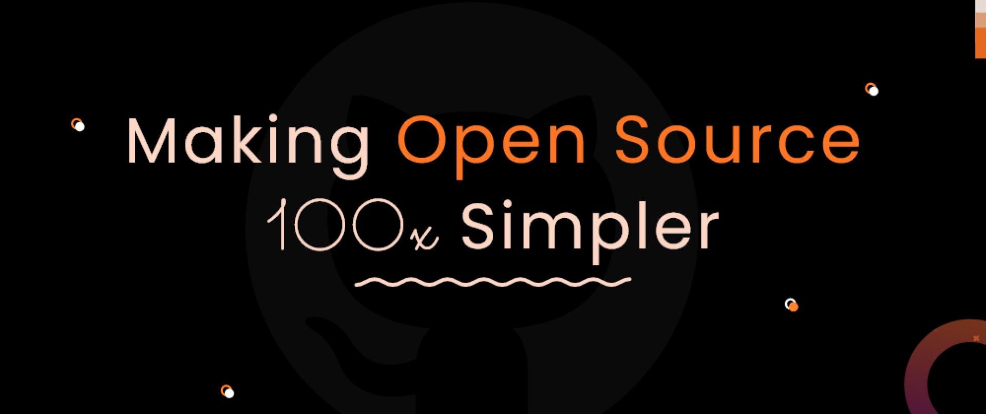 A complete guide to open source - 100x simpler