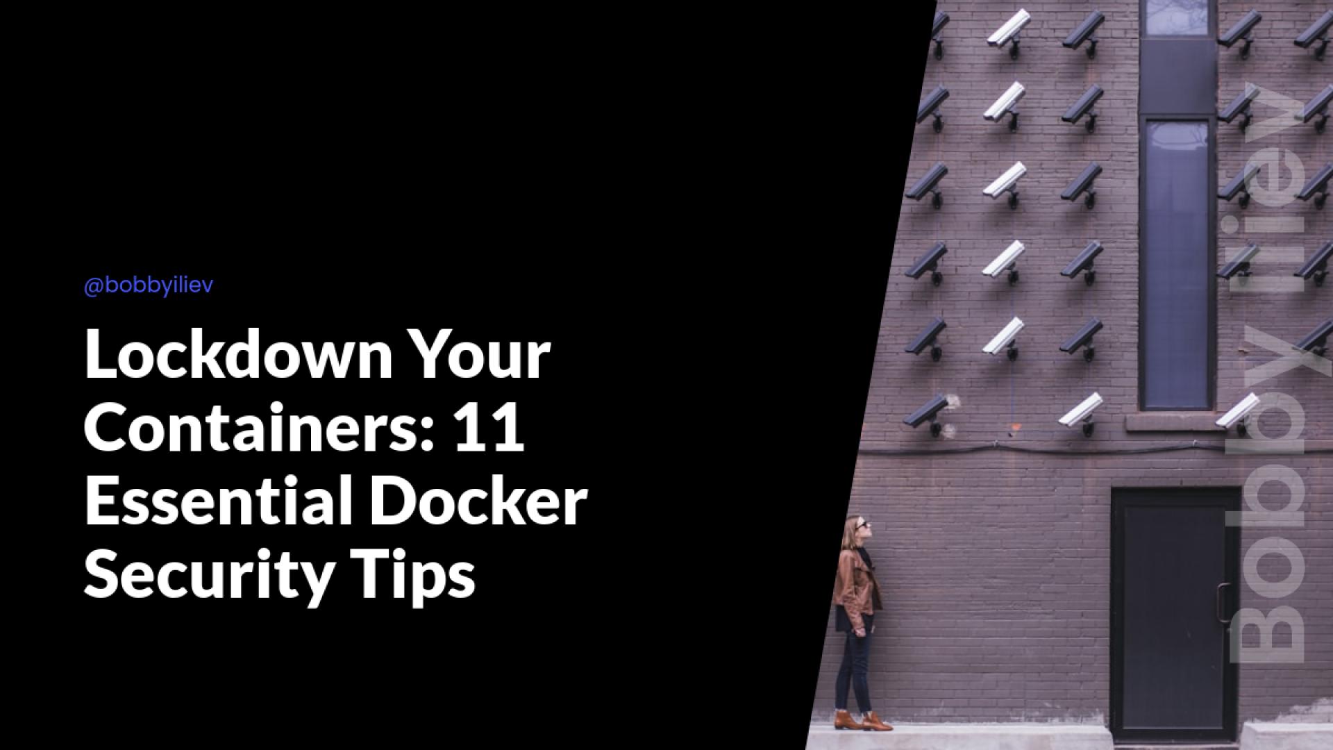 Lockdown Your Containers: 11 Essential Docker Security Tips