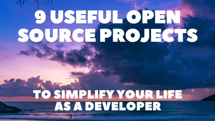 9 Useful Open Source Projects to Simplify Your Life as a Developer 🧑‍💻⚡️