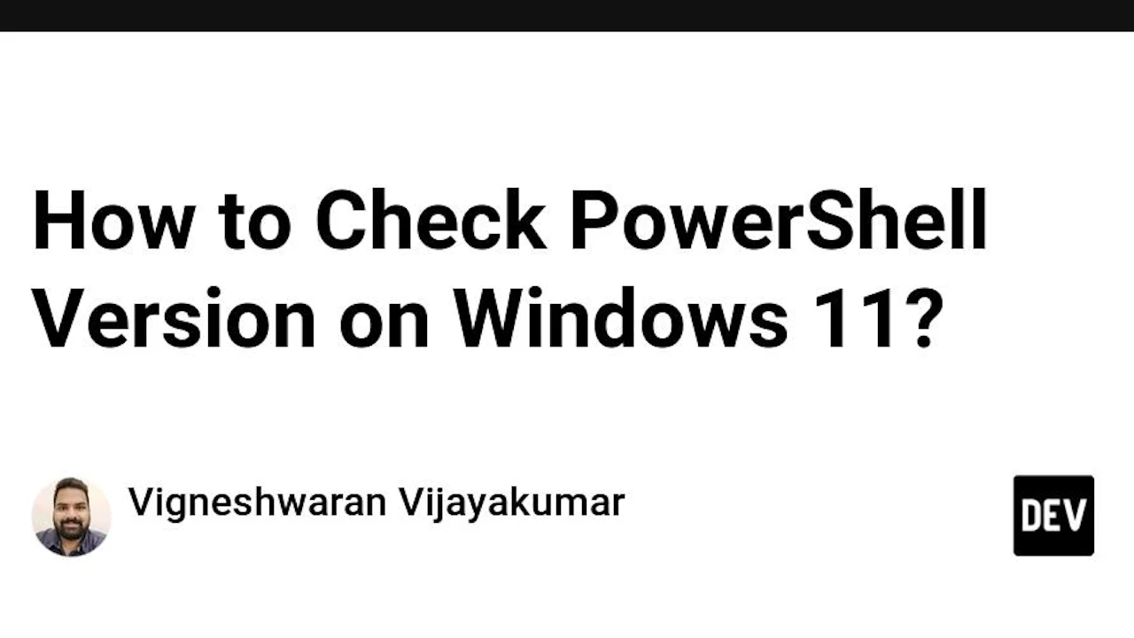 How to Check PowerShell Version on Windows 11?