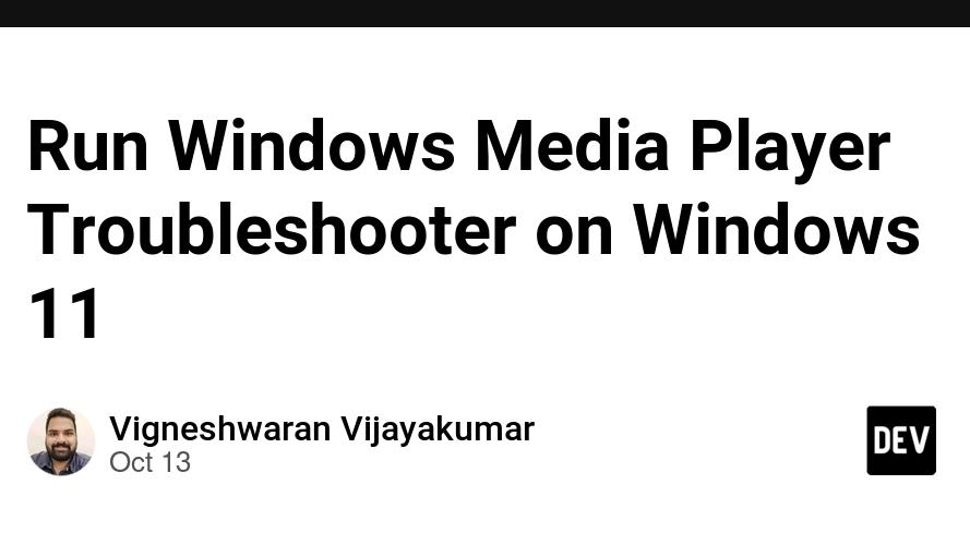 Run Windows Media Player Troubleshooter on Windows 11
