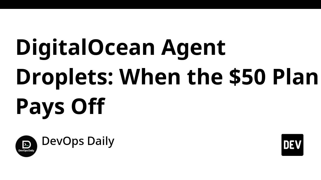 DigitalOcean Agent Droplets: When the $50 Plan Pays Off