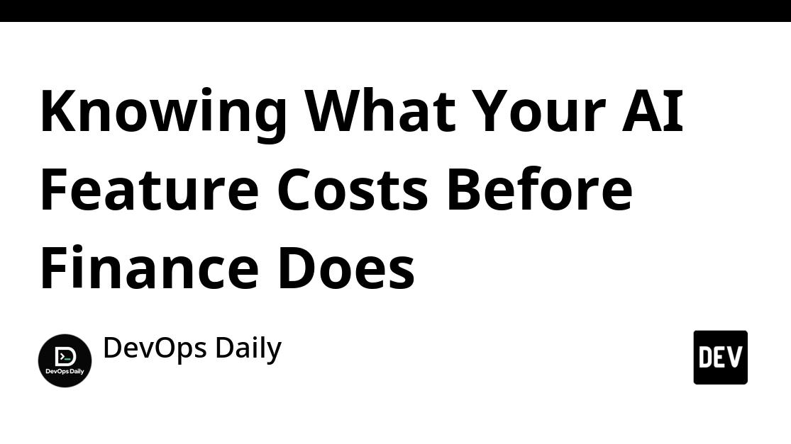 Knowing What Your AI Feature Costs Before Finance Does
