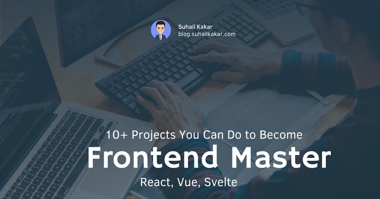 10+ Projects You Can Do to Become a Frontend Master
