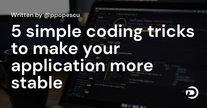 5 simple coding tricks to make your application more stable - DevDojo