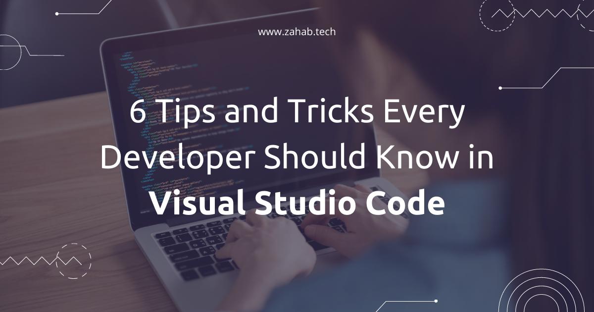 6 Tips and Tricks Every Developer Should Know in Visual Studio Code 🤩
