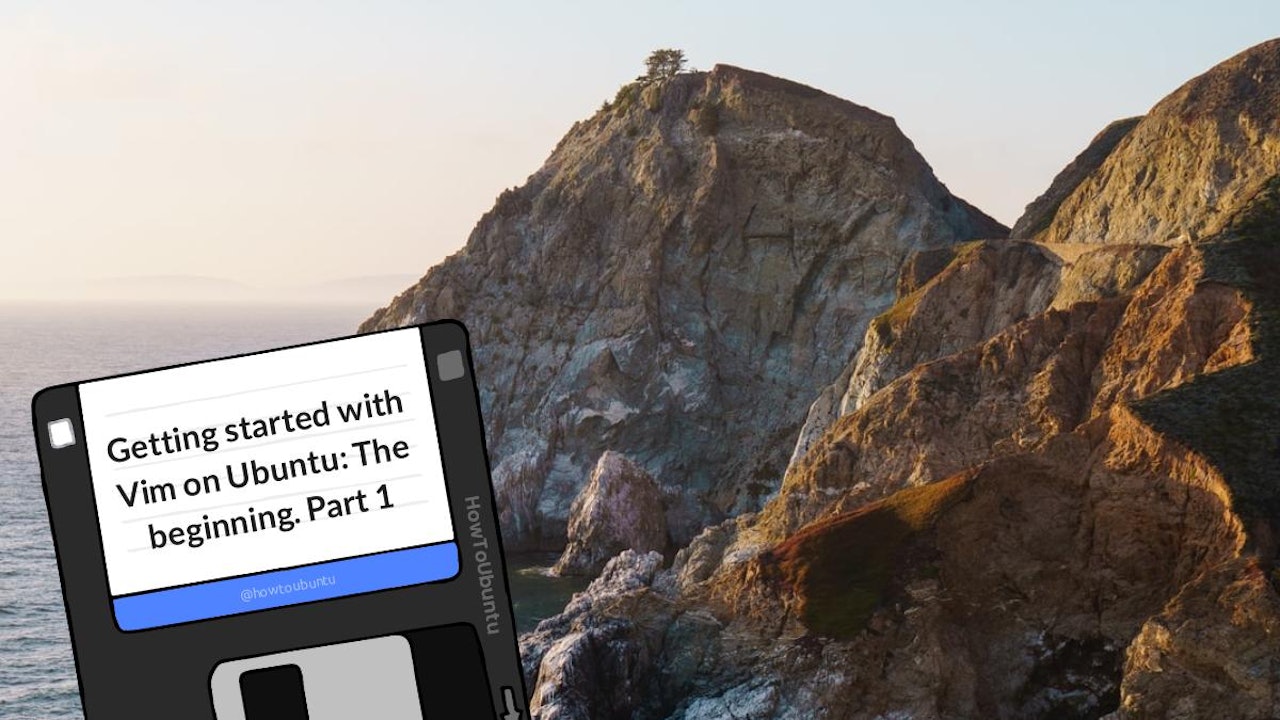 Getting started with Vim on Ubuntu: The beginning. Part 1
