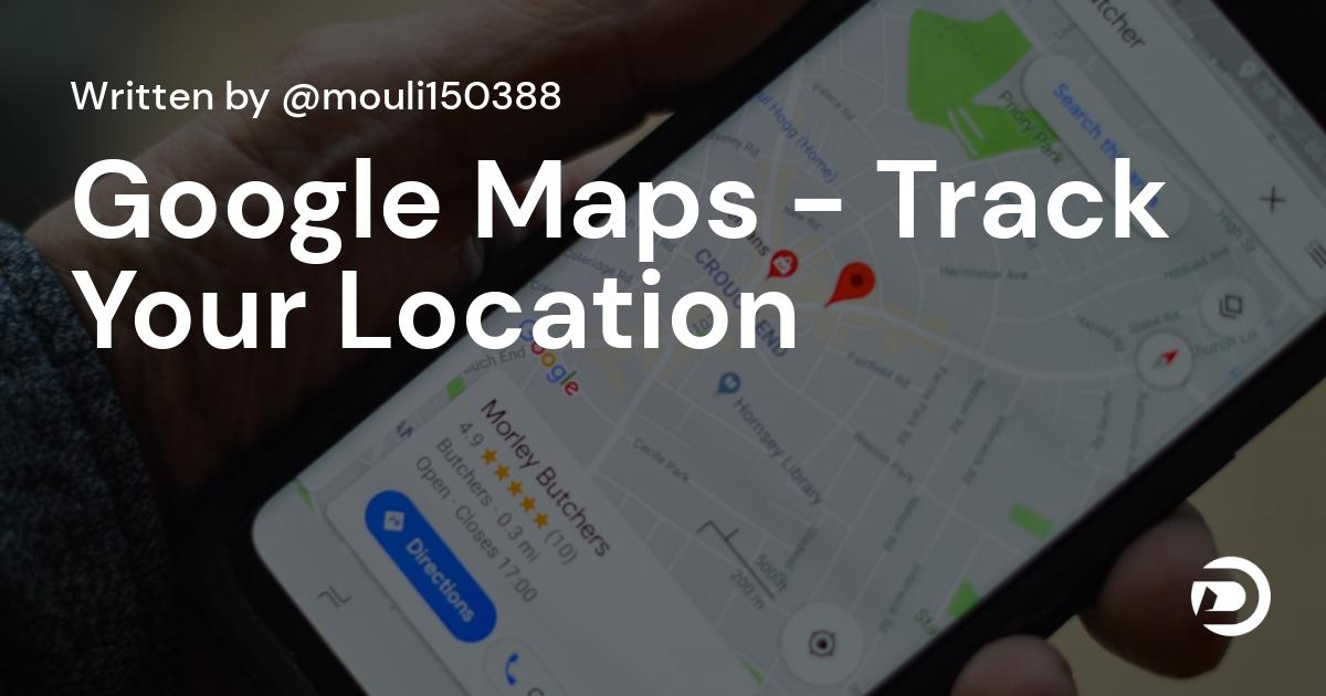 Google Maps - Track Your Device Current Location