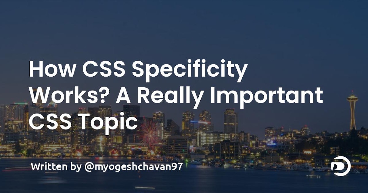 How CSS Specificity Works? A Really Important CSS Topic
