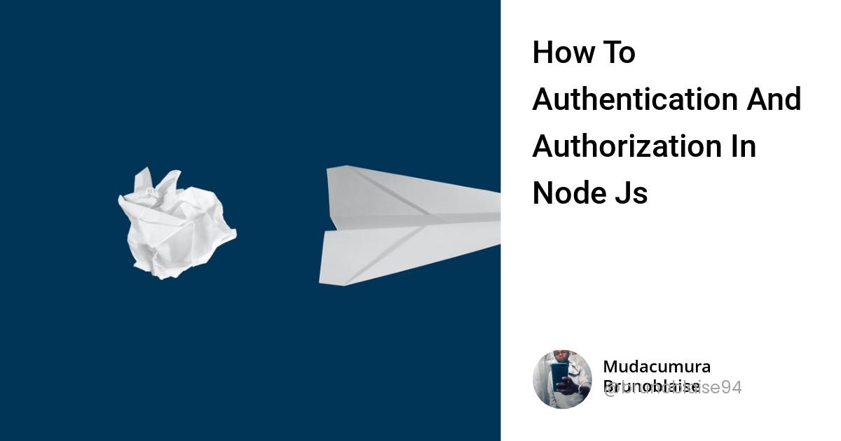 How To Authentication And Authorization In Node Js