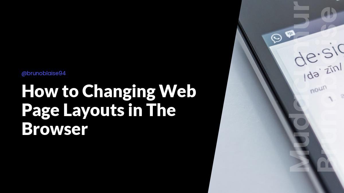 How to Changing Web Page Layouts in The Browser