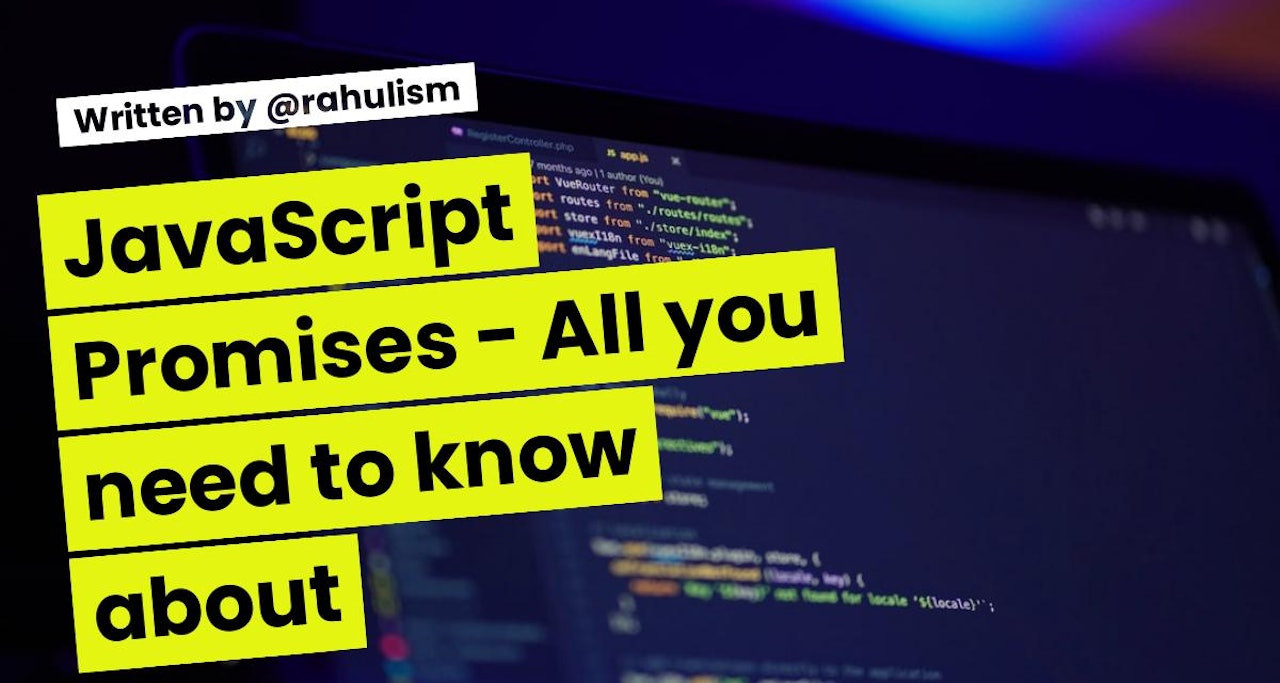 JavaScript Promises - All you need to know about