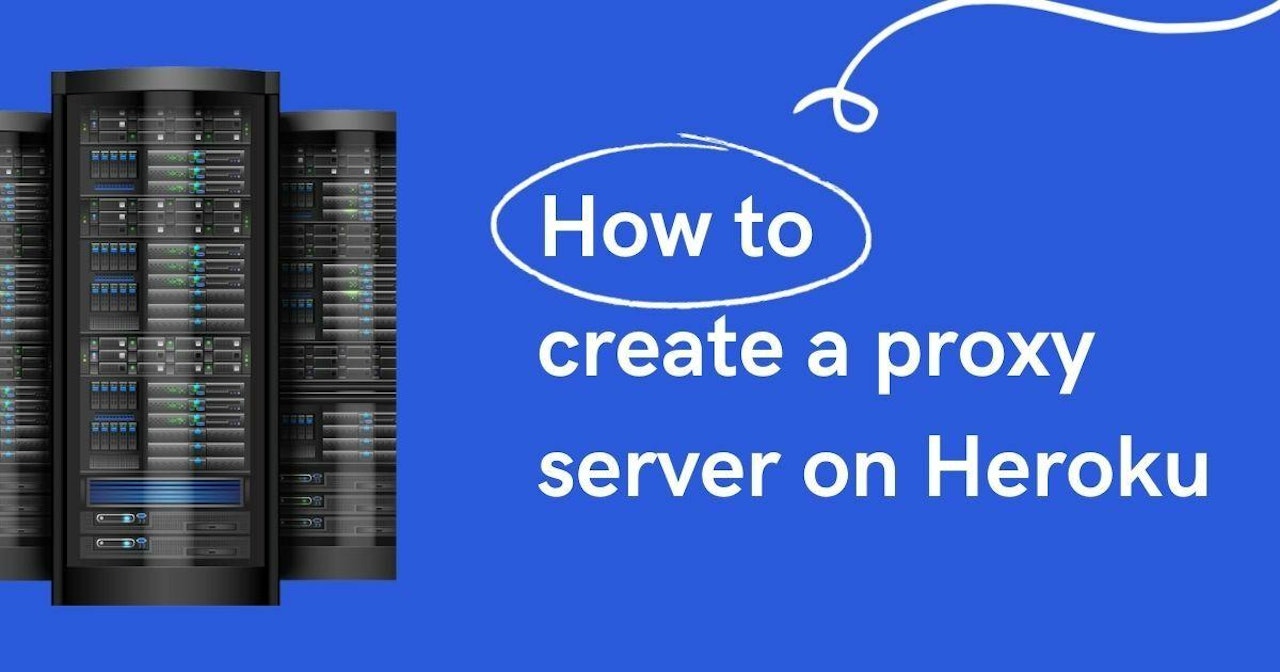 How to create a proxy server on Heroku
