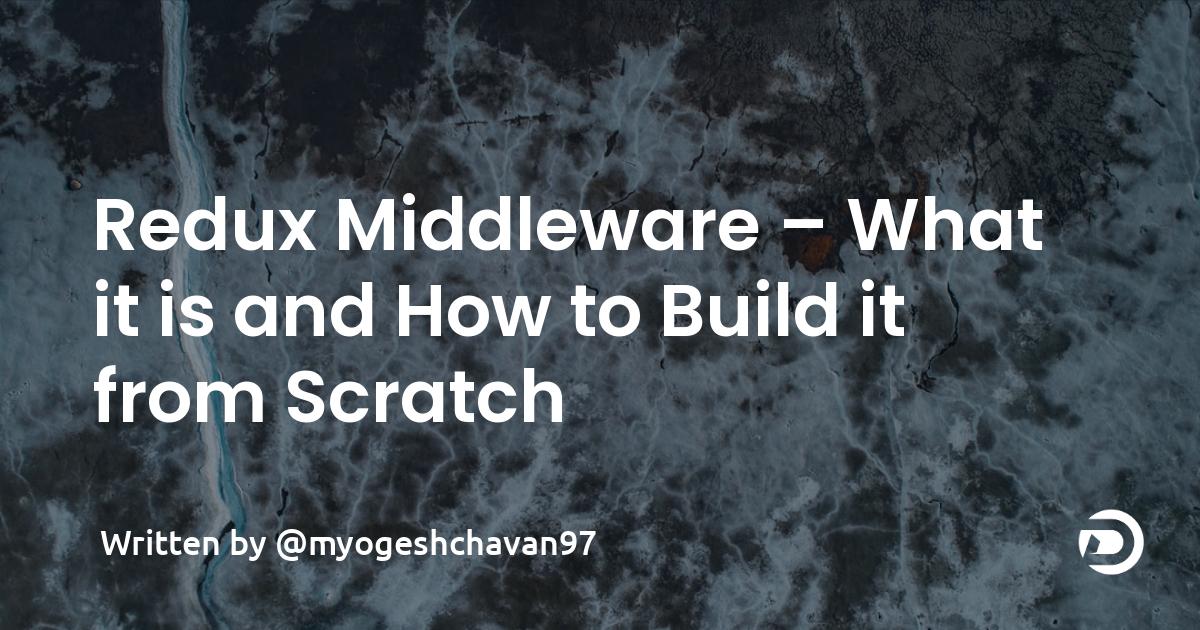 Redux Middleware – What it is and How to Build it from Scratch